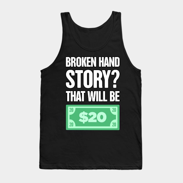 Story Fractured Broken Hand Get Well Gift Tank Top by MeatMan